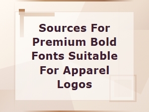Sources for Premium Bold Fonts Suitable for Apparel Logos