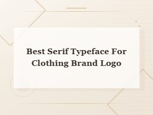 Best Elegant Serif Typefaces for a Clothing Brand Logo