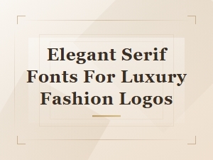 Elegant Serif Fonts for Luxury Fashion Logo Design