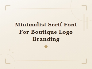 Minimalist Serif Fonts for Boutique Logo Branding and Elegant Design
