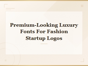 Premium Luxury Fonts for Fashion Startup Logo Design
