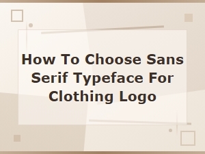 How to Choose a Minimal Sans Serif Typeface for Your Clothing Logo