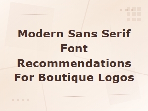 Best Modern Sans Serif Fonts for Boutique Logo Design